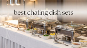 best chafing dish sets
