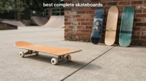 best complete skateboards