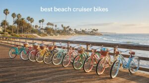 best beach cruiser bikes