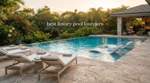 best luxury pool loungers