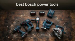 best bosch power tools