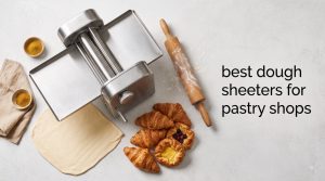 best dough sheeters for pastry shops