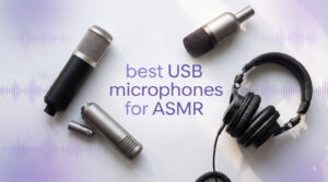 best USB microphones for ASMR