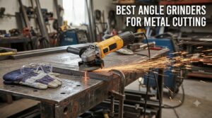 best angle grinders for metal cutting