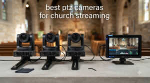 best ptz cameras for church streaming