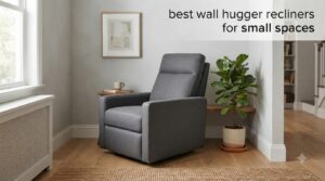 best wall hugger recliners for small spaces