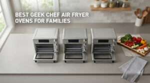 best geek chef air fryer ovens for families