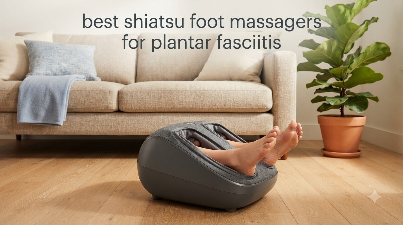 best shiatsu foot massagers for plantar fasciitis