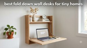 best fold down wall desks for tiny homes