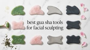 best gua sha tools for facial sculpting