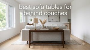 best sofa tables for behind couches