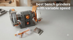 best bench grinders with variable speed
