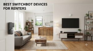 best switchbot devices for renters