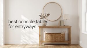 best console tables for entryways