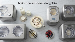 best ice cream makers for gelato