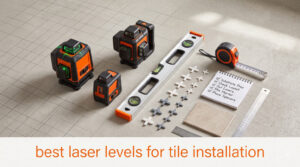 best laser levels for tile installation