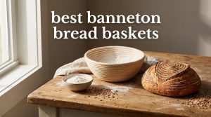 best banneton bread baskets