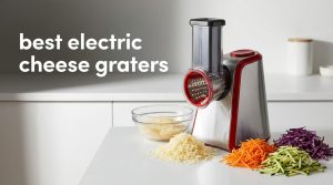 best electric cheese graters