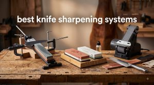 best knife sharpening systems