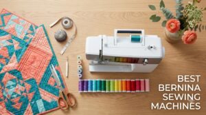 best bernina sewing machines
