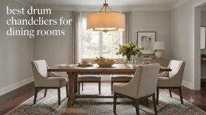 best drum chandeliers for dining rooms