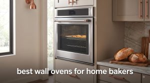 best wall ovens for home bakers