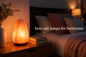 best salt lamps for bedrooms