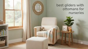 best gliders with ottomans for nurseries