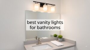 best vanity lights for bathrooms