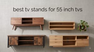 best tv stands for 55 inch tvs