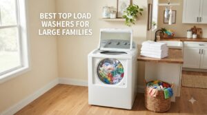 best top load washers for large families