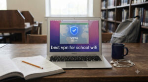 best vpn for school wifi
