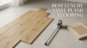 best luxury vinyl plank flooring