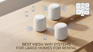 best mesh wifi systems for large homes for rental