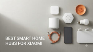 best smart home hubs for xiaomi