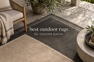 best outdoor rugs for covered patios